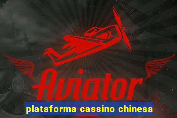 plataforma cassino chinesa